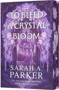 To Bleed a Crystal Bloom: A Novel (Crystal Bloom, 1) | Sarah A. Parker