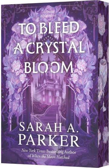 To Bleed a Crystal Bloom: A Novel (Crystal Bloom, 1) | Sarah A. Parker