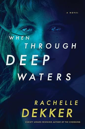 When Through Deep Waters | Rachelle Dekker