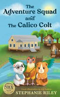The Adventure Squad and The Calico Colt • Stephanie Riley