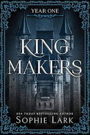 King Makers (Year One)| Sophie Lark