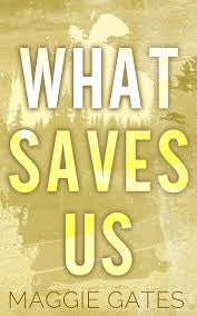 What Saves Us | Maggie Gates