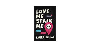 Love Me Stalk Me | Laura Bishop