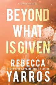Beyond What is Given | Rebecca Yarros