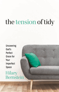 The Tension of Tidy by Hilary Bernstein