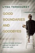 Good Boundaries and Goodbyes by Lysa Terkeurst