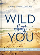 Wild About You ~ A 60-Day Devotional For Couples