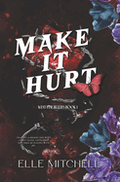 Make It Hurt ~ Elle Mitchell