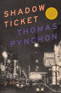Shadow Ticket • Thomas Pynchon