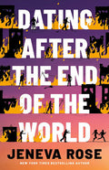 Dating After the End of the World • Jeneva Rose