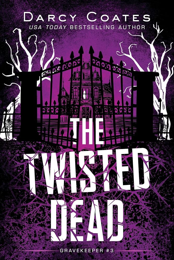 The Twisted Dead: A Cozy Horror of Ghosts and Found Family (Gravekeeper, 3) • Darcy Coates • Pre-Loved