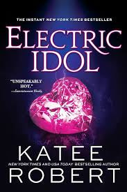 Electric Idol: A Deliciously Forbidden Modern Retelling of Psyche and Eros | Katee Robert