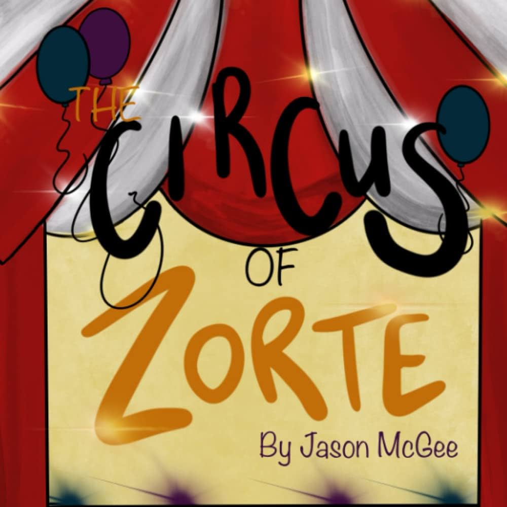 The Circus of Zorte (The Book of Zorte) • Jason Emile McGee