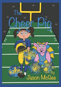 The Cheer Pig (The PigTales of Lydia Grace and Josephine) • Jason Emile McGee