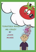 Tomatoes Make Me Crazy • Jason Emile McGee