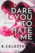 Dare You to Hate Me • B. Celeste • Pre-Loved