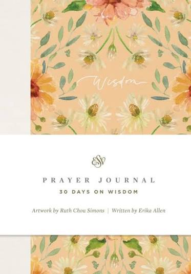 ESV Prayer Journal: 30 Days on Wisdom
