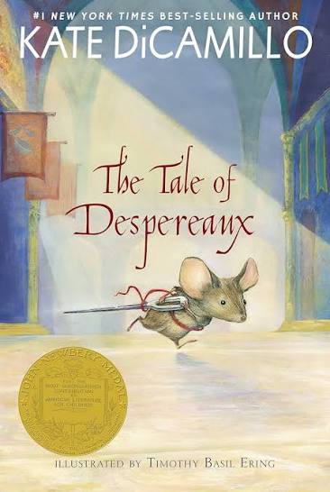 The Tale of Despereaux: Being the Story of a Mouse, a Princess, Some Soup, and a Spool of Thread • Kate DiCamillo