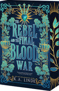 The Rebel and the Final Blood War
by K. A. Linde