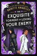 Pre-Order • The Exquisite Torment of Loving Your Enemy (Dearly Beloathed) • Brigitte Knightley