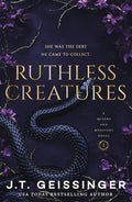 Ruthless Creatures: A Queens and Monsters Novel — J.T. Geissinger