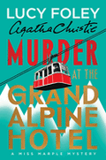 Pre-Order • Murder at the Grand Alpine Hotel: The New Miss Marple Mystery • Lucy Foley + Agatha Christie