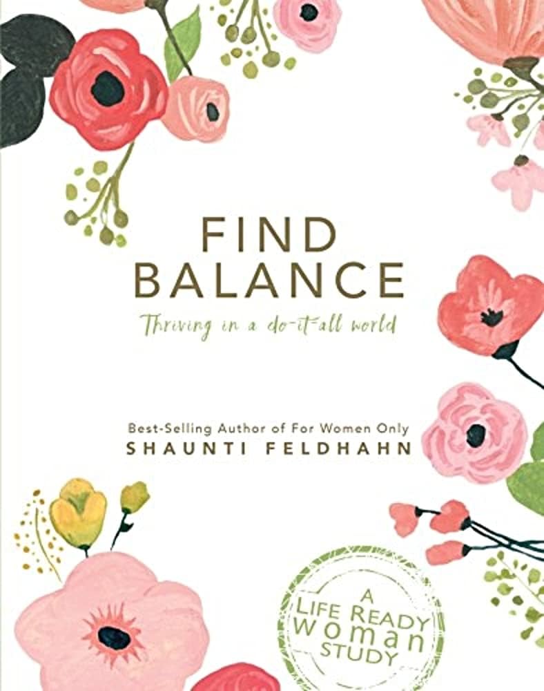 FIND BALANCE - Thriving In A Do-It-All World — Shaunti Feldhahn