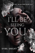 I'll Be Seeing You: A Briarwood Sanitorium Novella • 
Sybil Knight