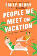 People We Meet on Vacation
• Emily Henry