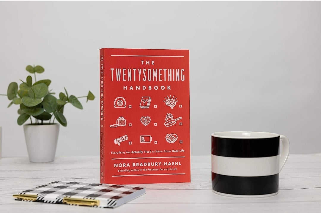 The Twentysomething Handbook: Everything You Actually Need to Know About Real Life Nora Bradbury-Haehl