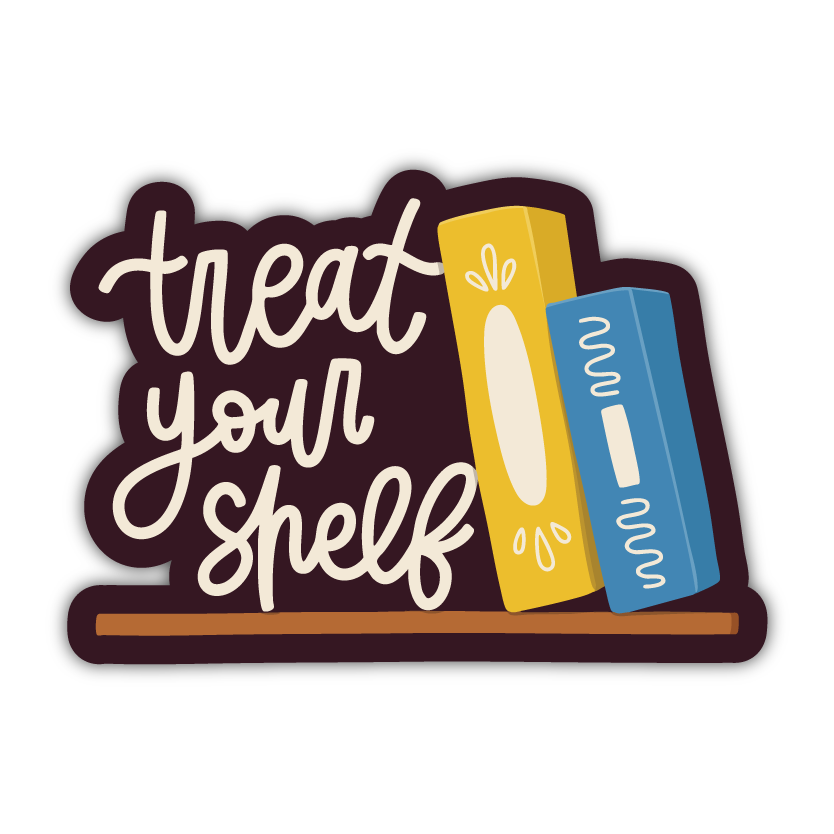 Treat Your Shelf Vinyl Sticker