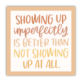 Showing Up Imperfectly Vinyl Sticker