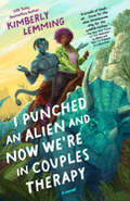 Pre-Order • I Punched an Alien and Now We're in Couples Therapy • Kimberly Lemming